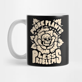 More Plants Less Problems Mug